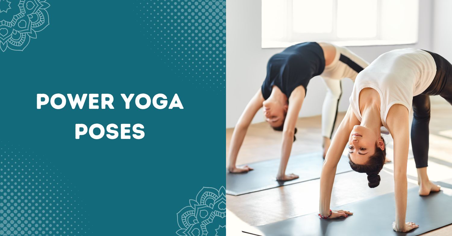 15 Best Power Yoga Poses Benefits of Power Yoga Poses
