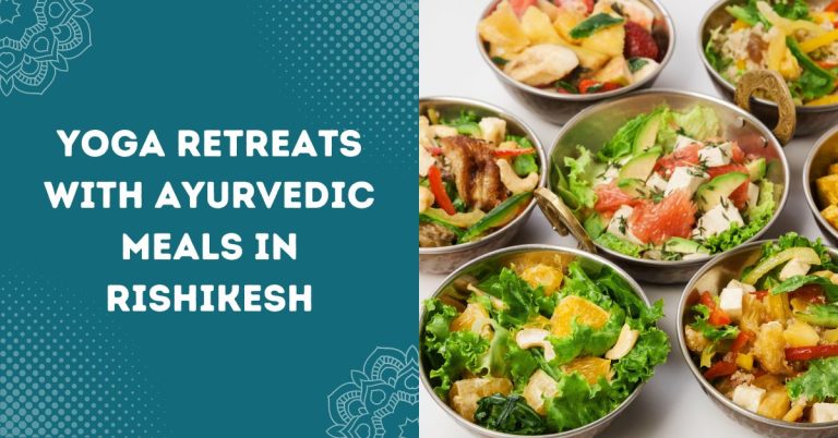 Yoga Retreats with Ayurvedic Meals in Rishikesh
