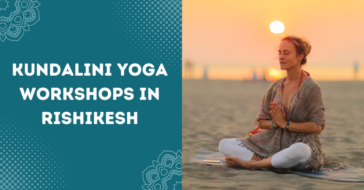 Kundalini Yoga Workshops in Rishikesh