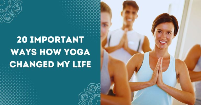 20 Important Ways How Yoga Changed My Life