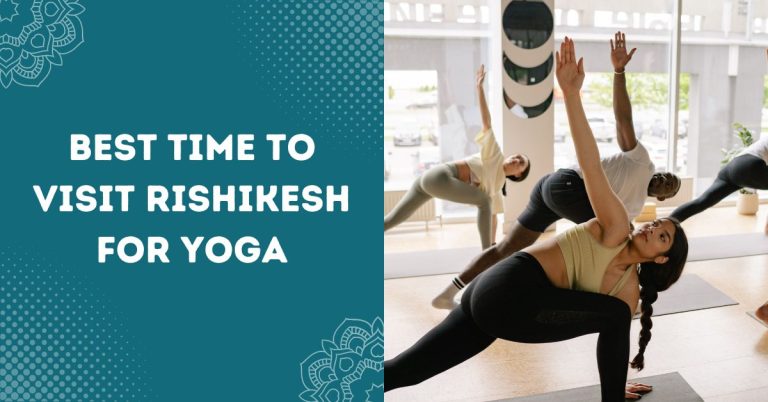 Best Time to Visit Rishikesh for Yoga 2023