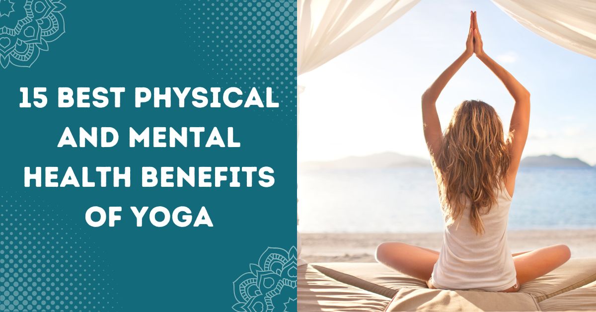 Physical And Mental Health Benefits Of Yoga