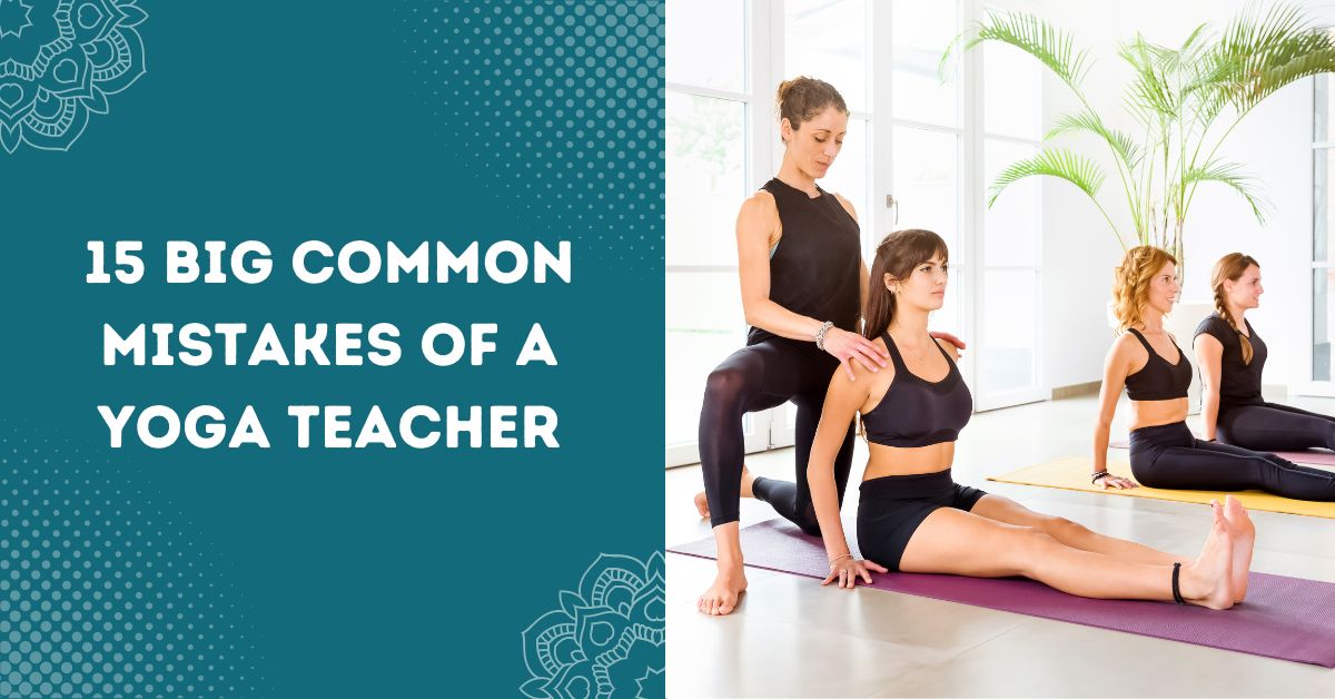 15 Big Common Mistakes of a Yoga Teacher