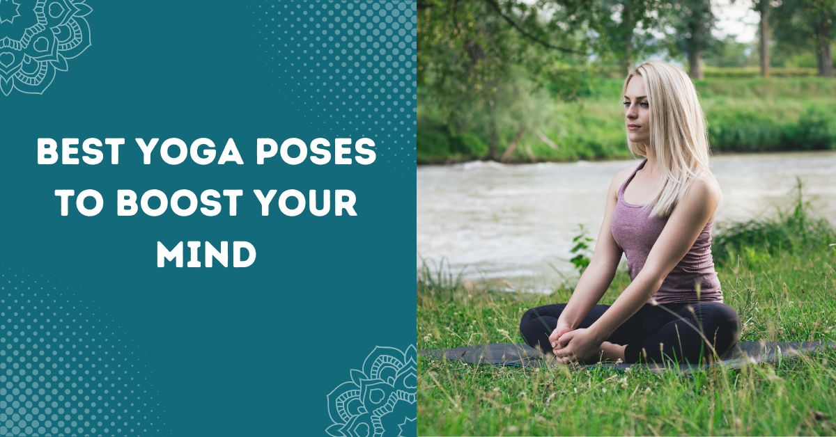 Yoga Poses To Boost Your Mind
