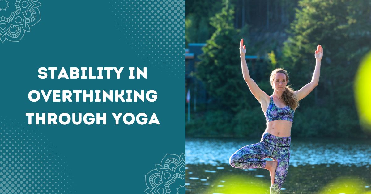 Stability in Overthinking Through Yoga