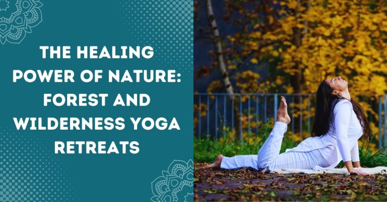 The Healing Power of Nature_ Forest and Wilderness Yoga Retreats