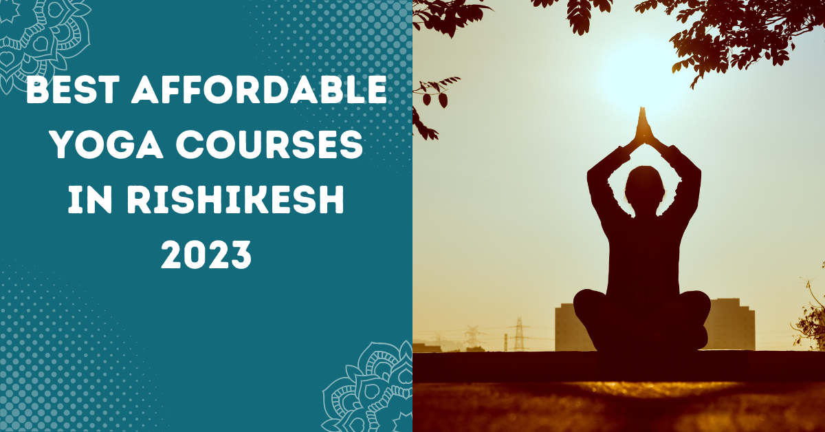 Best Affordable Yoga Courses In Rishikesh 2023
