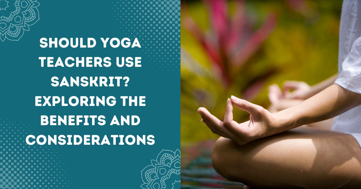 Yoga Teachers Use Sanskrit